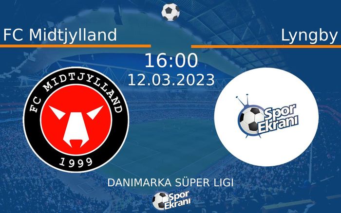 12 Mart 2023 FC Midtjylland vs Lyngby maçı Hangi Kanalda Saat Kaçta Yayınlanacak? 12 Mart 2023 FC Midtjylland vs Lyngby maçı Hangi Kanalda Saat Kaçta Yayınlanacak?
