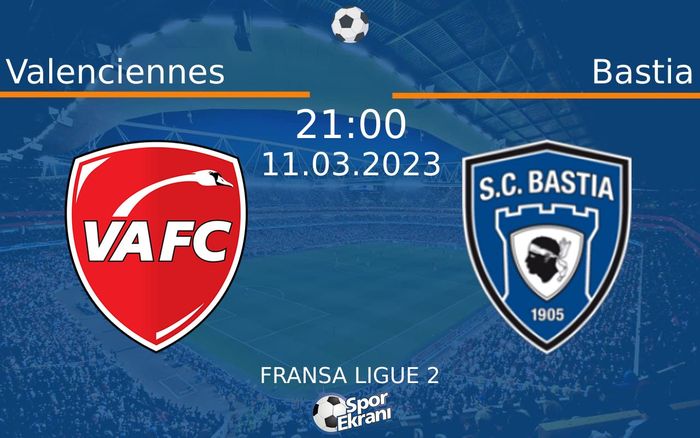 11 Mart 2023 Valenciennes vs Bastia maçı Hangi Kanalda Saat Kaçta Yayınlanacak? 11 Mart 2023 Valenciennes vs Bastia maçı Hangi Kanalda Saat Kaçta Yayınlanacak?
