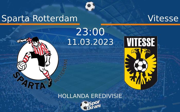 11 Mart 2023 Sparta Rotterdam vs Vitesse maçı Hangi Kanalda Saat Kaçta Yayınlanacak? 11 Mart 2023 Sparta Rotterdam vs Vitesse maçı Hangi Kanalda Saat Kaçta Yayınlanacak?