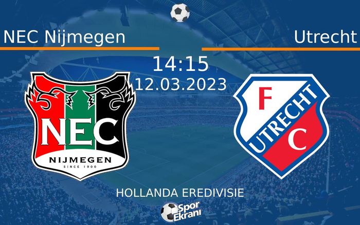 12 Mart 2023 NEC Nijmegen vs Utrecht maçı Hangi Kanalda Saat Kaçta Yayınlanacak?