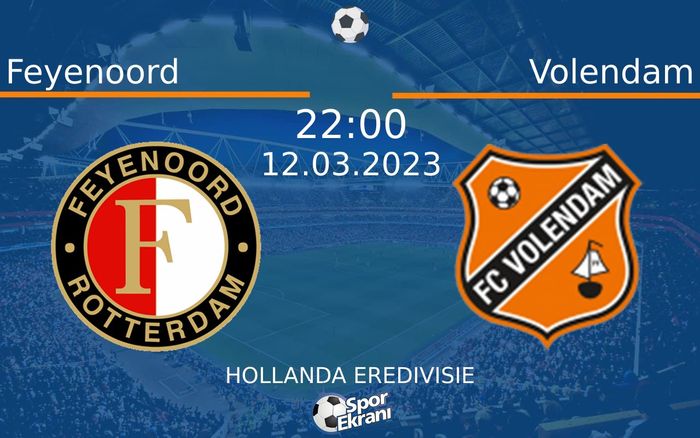 12 Mart 2023 Feyenoord vs Volendam maçı Hangi Kanalda Saat Kaçta Yayınlanacak? 12 Mart 2023 Feyenoord vs Volendam maçı Hangi Kanalda Saat Kaçta Yayınlanacak?