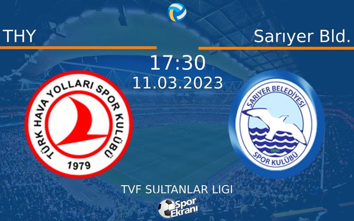 11 Mart 2023 THY vs Sarıyer Bld. maçı Hangi Kanalda Saat Kaçta Yayınlanacak? 11 Mart 2023 THY vs Sarıyer Bld. maçı Hangi Kanalda Saat Kaçta Yayınlanacak?
