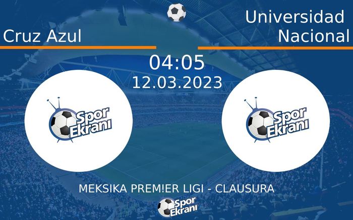 12 Mart 2023 Cruz Azul vs Universidad Nacional maçı Hangi Kanalda Saat Kaçta Yayınlanacak?