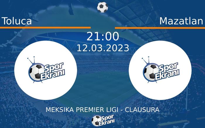 12 Mart 2023 Toluca vs Mazatlan maçı Hangi Kanalda Saat Kaçta Yayınlanacak? 12 Mart 2023 Toluca vs Mazatlan maçı Hangi Kanalda Saat Kaçta Yayınlanacak?