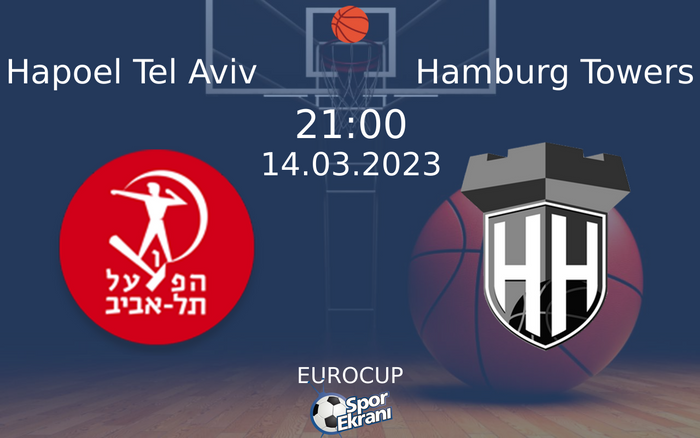 14 Mart 2023 Hapoel Tel Aviv vs Hamburg Towers maçı Hangi Kanalda Saat Kaçta Yayınlanacak? 14 Mart 2023 Hapoel Tel Aviv vs Hamburg Towers maçı Hangi Kanalda Saat Kaçta Yayınlanacak?