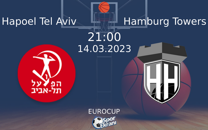 14 Mart 2023 Hapoel Tel Aviv vs Hamburg Towers maçı Hangi Kanalda Saat Kaçta Yayınlanacak?