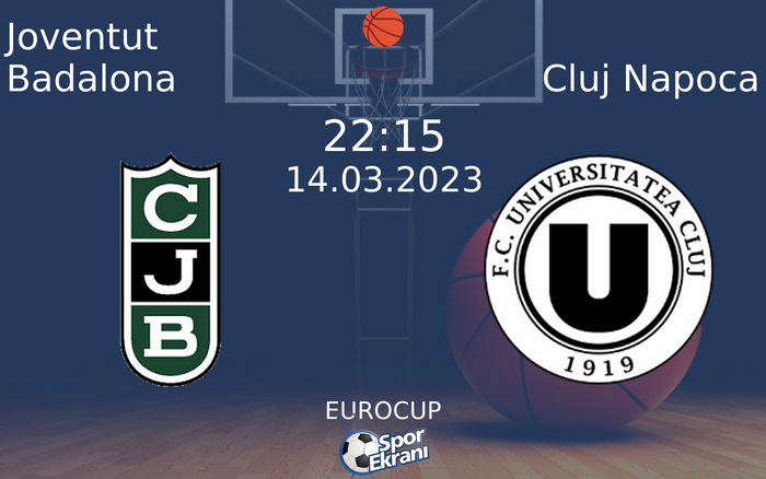 14 Mart 2023 Joventut Badalona vs Cluj Napoca maçı Hangi Kanalda Saat Kaçta Yayınlanacak?