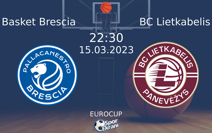 15 Mart 2023 Basket Brescia vs BC Lietkabelis maçı Hangi Kanalda Saat Kaçta Yayınlanacak? 15 Mart 2023 Basket Brescia vs BC Lietkabelis maçı Hangi Kanalda Saat Kaçta Yayınlanacak?