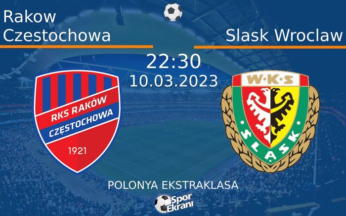 10 Mart 2023 Rakow Czestochowa vs Slask Wroclaw maçı Hangi Kanalda Saat Kaçta Yayınlanacak? 10 Mart 2023 Rakow Czestochowa vs Slask Wroclaw maçı Hangi Kanalda Saat Kaçta Yayınlanacak?