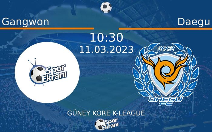 11 Mart 2023 Gangwon vs Daegu maçı Hangi Kanalda Saat Kaçta Yayınlanacak? 11 Mart 2023 Gangwon vs Daegu maçı Hangi Kanalda Saat Kaçta Yayınlanacak?