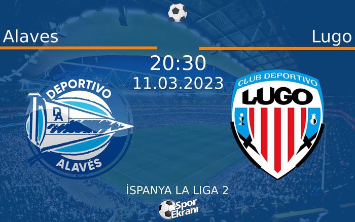 11 Mart 2023 Alaves vs Lugo maçı Hangi Kanalda Saat Kaçta Yayınlanacak? 11 Mart 2023 Alaves vs Lugo maçı Hangi Kanalda Saat Kaçta Yayınlanacak?