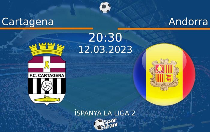 12 Mart 2023 Cartagena vs Andorra maçı Hangi Kanalda Saat Kaçta Yayınlanacak? 12 Mart 2023 Cartagena vs Andorra maçı Hangi Kanalda Saat Kaçta Yayınlanacak?