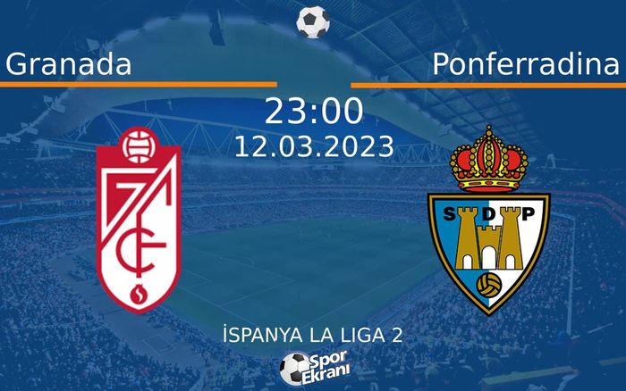 12 Mart 2023 Granada vs Ponferradina maçı Hangi Kanalda Saat Kaçta Yayınlanacak? 12 Mart 2023 Granada vs Ponferradina maçı Hangi Kanalda Saat Kaçta Yayınlanacak?
