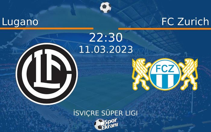 11 Mart 2023 Lugano vs FC Zurich maçı Hangi Kanalda Saat Kaçta Yayınlanacak? 11 Mart 2023 Lugano vs FC Zurich maçı Hangi Kanalda Saat Kaçta Yayınlanacak?