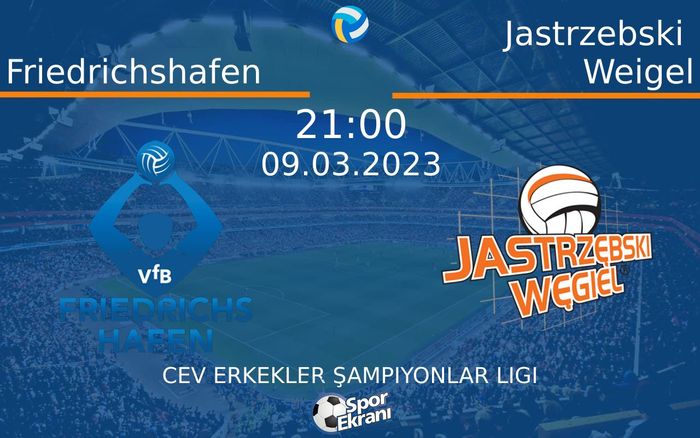 09 Mart 2023 Friedrichshafen vs Jastrzebski Weigel maçı Hangi Kanalda Saat Kaçta Yayınlanacak? 09 Mart 2023 Friedrichshafen vs Jastrzebski Weigel maçı Hangi Kanalda Saat Kaçta Yayınlanacak?