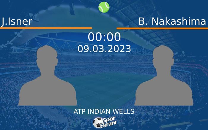 09 Mart 2023 J.Isner vs B. Nakashima maçı Hangi Kanalda Saat Kaçta Yayınlanacak? 09 Mart 2023 J.Isner vs B. Nakashima maçı Hangi Kanalda Saat Kaçta Yayınlanacak?