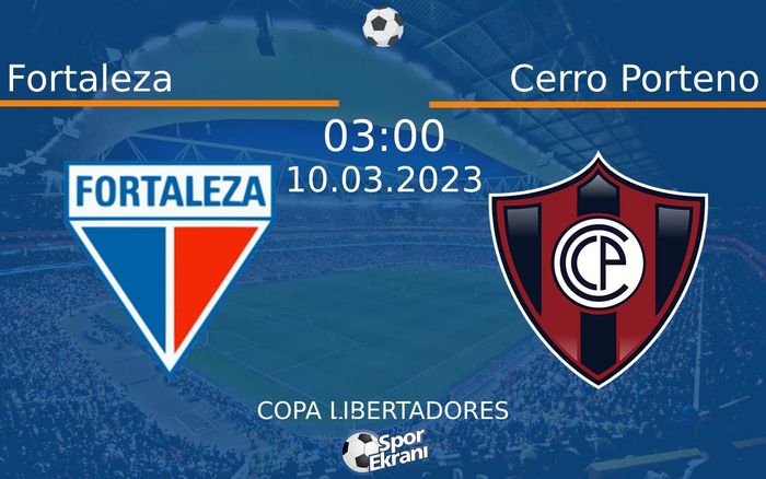 10 Mart 2023 Fortaleza vs Cerro Porteno maçı Hangi Kanalda Saat Kaçta Yayınlanacak?