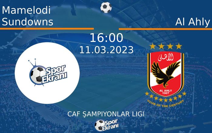 11 Mart 2023 Mamelodi Sundowns vs Al Ahly maçı Hangi Kanalda Saat Kaçta Yayınlanacak? 11 Mart 2023 Mamelodi Sundowns vs Al Ahly maçı Hangi Kanalda Saat Kaçta Yayınlanacak?