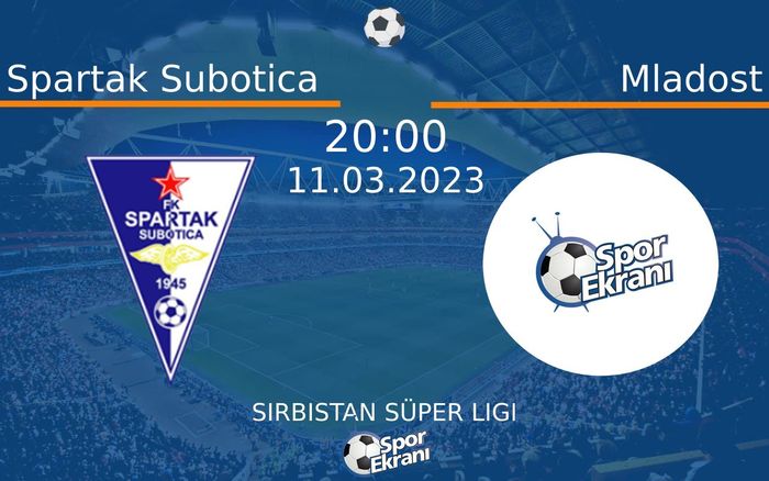 11 Mart 2023 Spartak Subotica vs Mladost maçı Hangi Kanalda Saat Kaçta Yayınlanacak? 11 Mart 2023 Spartak Subotica vs Mladost maçı Hangi Kanalda Saat Kaçta Yayınlanacak?