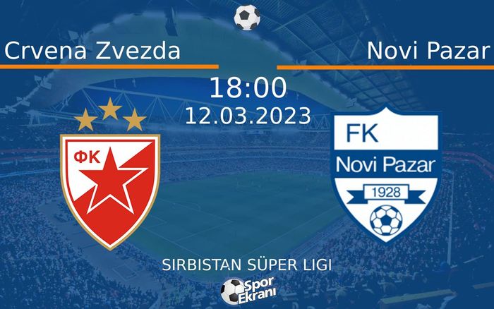 12 Mart 2023 Crvena Zvezda vs Novi Pazar maçı Hangi Kanalda Saat Kaçta Yayınlanacak?