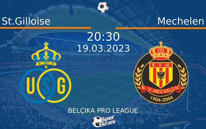 19 Mart 2023 St.Gilloise vs Mechelen maçı Hangi Kanalda Saat Kaçta Yayınlanacak? 19 Mart 2023 St.Gilloise vs Mechelen maçı Hangi Kanalda Saat Kaçta Yayınlanacak?