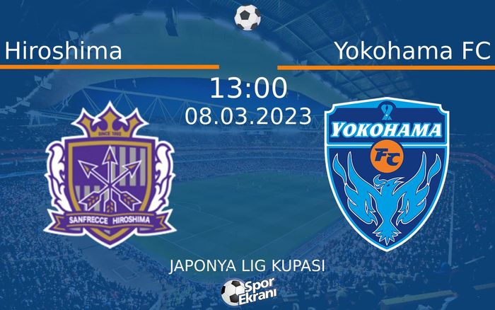 08 Mart 2023 Hiroshima vs Yokohama FC maçı Hangi Kanalda Saat Kaçta Yayınlanacak? 08 Mart 2023 Hiroshima vs Yokohama FC maçı Hangi Kanalda Saat Kaçta Yayınlanacak?