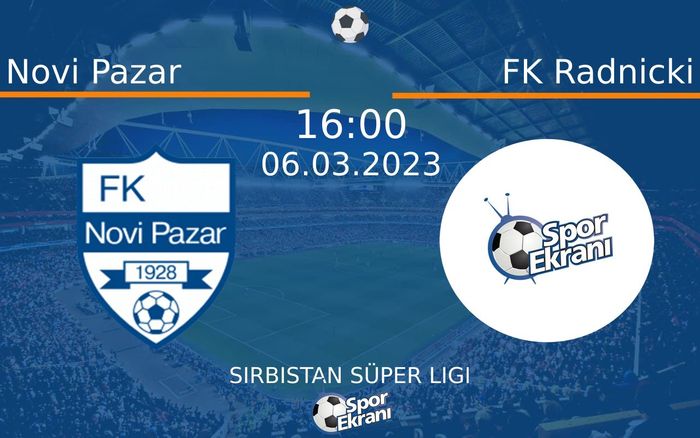 06 Mart 2023 Novi Pazar vs FK Radnicki maçı Hangi Kanalda Saat Kaçta Yayınlanacak? 06 Mart 2023 Novi Pazar vs FK Radnicki maçı Hangi Kanalda Saat Kaçta Yayınlanacak?