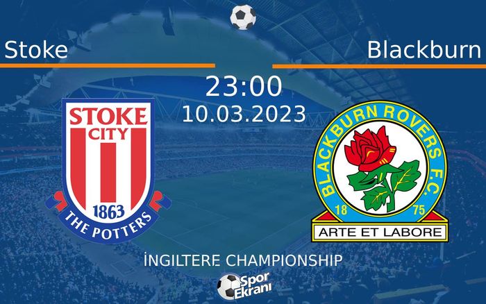 10 Mart 2023 Stoke vs Blackburn maçı Hangi Kanalda Saat Kaçta Yayınlanacak?