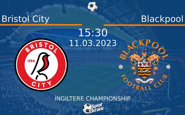 11 Mart 2023 Bristol City vs Blackpool maçı Hangi Kanalda Saat Kaçta Yayınlanacak? 11 Mart 2023 Bristol City vs Blackpool maçı Hangi Kanalda Saat Kaçta Yayınlanacak?