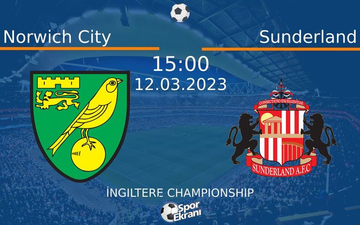 12 Mart 2023 Norwich City vs Sunderland maçı Hangi Kanalda Saat Kaçta Yayınlanacak? 12 Mart 2023 Norwich City vs Sunderland maçı Hangi Kanalda Saat Kaçta Yayınlanacak?