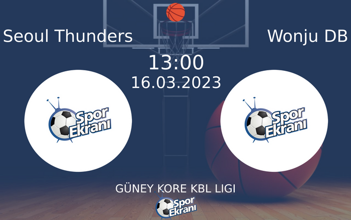 16 Mart 2023 Seoul Thunders vs Wonju DB maçı Hangi Kanalda Saat Kaçta Yayınlanacak?