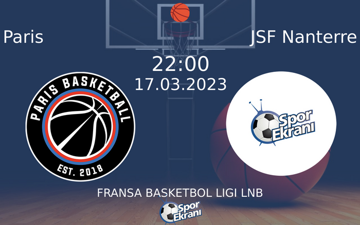 17 Mart 2023 Paris vs JSF Nanterre maçı Hangi Kanalda Saat Kaçta Yayınlanacak?