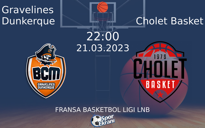 21 Mart 2023 Gravelines Dunkerque vs Cholet Basket maçı Hangi Kanalda Saat Kaçta Yayınlanacak? 21 Mart 2023 Gravelines Dunkerque vs Cholet Basket maçı Hangi Kanalda Saat Kaçta Yayınlanacak?