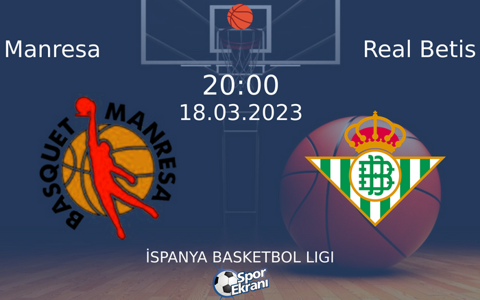 18 Mart 2023 Manresa vs Real Betis maçı Hangi Kanalda Saat Kaçta Yayınlanacak?