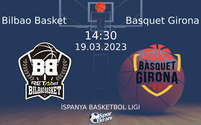 19 Mart 2023 Bilbao Basket vs Basquet Girona maçı Hangi Kanalda Saat Kaçta Yayınlanacak? 19 Mart 2023 Bilbao Basket vs Basquet Girona maçı Hangi Kanalda Saat Kaçta Yayınlanacak?