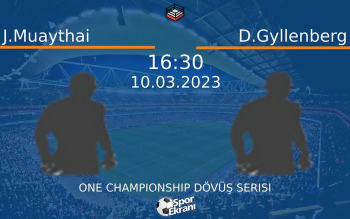 10 Mart 2023 J.Muaythai vs D.Gyllenberg maçı Hangi Kanalda Saat Kaçta Yayınlanacak? 10 Mart 2023 J.Muaythai vs D.Gyllenberg maçı Hangi Kanalda Saat Kaçta Yayınlanacak?