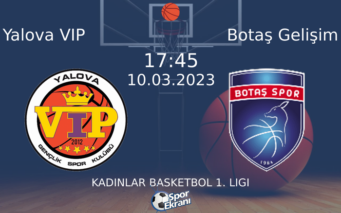 10 Mart 2023 Yalova VIP vs Botaş Gelişim maçı Hangi Kanalda Saat Kaçta Yayınlanacak? 10 Mart 2023 Yalova VIP vs Botaş Gelişim maçı Hangi Kanalda Saat Kaçta Yayınlanacak?
