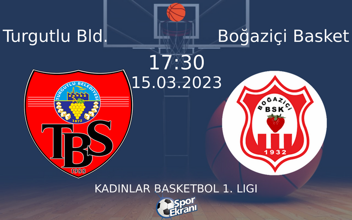 15 Mart 2023 Turgutlu Bld. vs Boğaziçi Basket maçı Hangi Kanalda Saat Kaçta Yayınlanacak? 15 Mart 2023 Turgutlu Bld. vs Boğaziçi Basket maçı Hangi Kanalda Saat Kaçta Yayınlanacak?