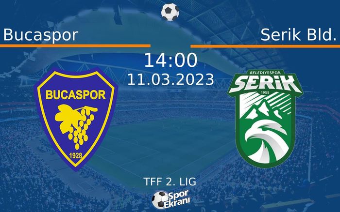 11 Mart 2023 Bucaspor vs Serik Bld. maçı Hangi Kanalda Saat Kaçta Yayınlanacak? 11 Mart 2023 Bucaspor vs Serik Bld. maçı Hangi Kanalda Saat Kaçta Yayınlanacak?