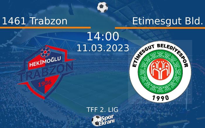 11 Mart 2023 1461 Trabzon vs Etimesgut Bld. maçı Hangi Kanalda Saat Kaçta Yayınlanacak? 11 Mart 2023 1461 Trabzon vs Etimesgut Bld. maçı Hangi Kanalda Saat Kaçta Yayınlanacak?
