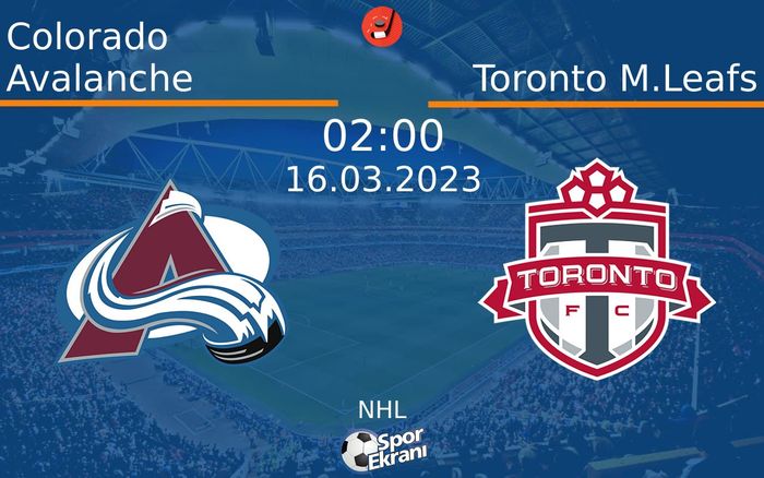 16 Mart 2023 Colorado Avalanche vs Toronto M.Leafs maçı Hangi Kanalda Saat Kaçta Yayınlanacak?