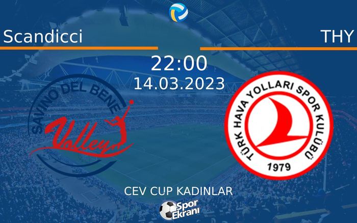 14 Mart 2023 Scandicci vs THY maçı Hangi Kanalda Saat Kaçta Yayınlanacak?