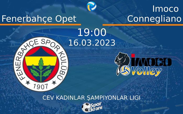 16 Mart 2023 Fenerbahçe Opet vs Imoco Connegliano maçı Hangi Kanalda Saat Kaçta Yayınlanacak? 16 Mart 2023 Fenerbahçe Opet vs Imoco Connegliano maçı Hangi Kanalda Saat Kaçta Yayınlanacak?