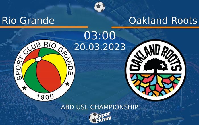 20 Mart 2023 Rio Grande vs Oakland Roots maçı Hangi Kanalda Saat Kaçta Yayınlanacak?