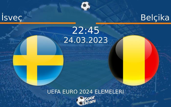 24 Mart 2023 İsveç vs Belçika maçı Hangi Kanalda Saat Kaçta Yayınlanacak? 24 Mart 2023 İsveç vs Belçika maçı Hangi Kanalda Saat Kaçta Yayınlanacak?