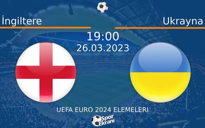 26 Mart 2023 İngiltere vs Ukrayna maçı Hangi Kanalda Saat Kaçta Yayınlanacak? 26 Mart 2023 İngiltere vs Ukrayna maçı Hangi Kanalda Saat Kaçta Yayınlanacak?