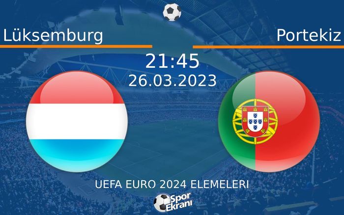 26 Mart 2023 Lüksemburg vs Portekiz maçı Hangi Kanalda Saat Kaçta Yayınlanacak? 26 Mart 2023 Lüksemburg vs Portekiz maçı Hangi Kanalda Saat Kaçta Yayınlanacak?