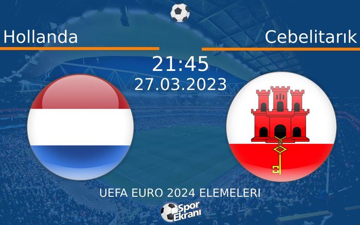 27 Mart 2023 Hollanda vs Cebelitarık maçı Hangi Kanalda Saat Kaçta Yayınlanacak? 27 Mart 2023 Hollanda vs Cebelitarık maçı Hangi Kanalda Saat Kaçta Yayınlanacak?