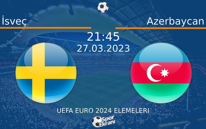 27 Mart 2023 İsveç vs Azerbaycan maçı Hangi Kanalda Saat Kaçta Yayınlanacak? 27 Mart 2023 İsveç vs Azerbaycan maçı Hangi Kanalda Saat Kaçta Yayınlanacak?
