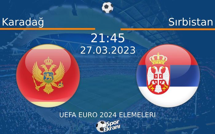 27 Mart 2023 Karadağ vs Sırbistan maçı Hangi Kanalda Saat Kaçta Yayınlanacak? 27 Mart 2023 Karadağ vs Sırbistan maçı Hangi Kanalda Saat Kaçta Yayınlanacak?